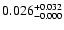 $0.026^{\rm +0.032}_{-0.000}$