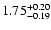 $1.75_{-0.19}^{\rm +0.20}$
