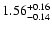 $1.56_{-0.14}^{\rm +0.16}$