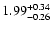 $1.99_{-0.26}^{\rm +0.34}$