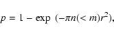 \begin{displaymath}%
p=1-\exp ~ (-\pi n(<m)r^{2}),
\end{displaymath}
