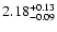 $2.18_{-0.09}^{\rm +0.13}$