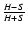 $\frac{H-S}{H+S}$