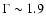 $\Gamma\sim1.9$