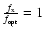 $\frac{f_{{\rm x}}}{f_{{\rm opt}}}=1$