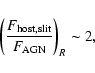 \begin{displaymath}%
\left(\frac{F_{{\rm host,slit}}}{F_{{\rm AGN}}}\right)_{R}\sim2,
\end{displaymath}