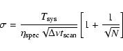 \begin{displaymath}\sigma = \frac{T_{\rm sys}}{\eta_{\rm spec}\sqrt{\Delta\nu t_{\rm scan}}}\left[1 + \frac{1}{\sqrt{N}}\right]
\end{displaymath}