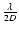 $\frac{\lambda}{2D}$