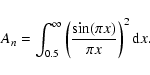 \begin{displaymath}A_n = \int_{0.5}^{\infty} \left(\frac{\sin(\pi x)}{\pi x}\right)^2 {\rm d}x.
\end{displaymath}