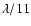 $\lambda/11$
