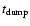 $t_{\rm dump}$