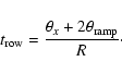 \begin{displaymath}t_{\rm row} = \frac{\theta_x + 2\theta_{\rm ramp}}{R}\cdot
\end{displaymath}