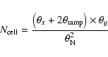 \begin{displaymath}N_{\rm cell} = \frac{\left(\theta_x + 2\theta_{\rm ramp}\right)\times\theta_y}{\theta_{\rm N}^2}
\end{displaymath}