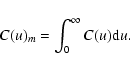 \begin{displaymath}
C(u)_m = \int_0^{\infty} C(u) {\rm d}u.
\end{displaymath}