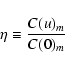 \begin{displaymath}\eta \equiv \frac{C(u)_m}{C(0)_m}
\end{displaymath}