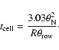 \begin{displaymath}t_{\rm cell} = \frac{3.03 \theta_{\rm N}^2}{R \theta_{\rm row}}\cdot
\end{displaymath}