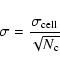 \begin{displaymath}\sigma = \frac{\sigma_{\rm cell}}{\sqrt{N_{\rm c}}}
\end{displaymath}