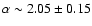 $\alpha \sim2.05\pm 0.15$