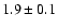 $1.9\pm 0.1$