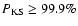 $P_{\rm
KS} \ge99.9\%$
