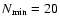 $N_{\rm min}=20$