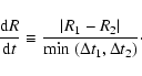 \begin{displaymath}{{\rm d}R \over {\rm d}t} \equiv {\vert R_1 - R_2\vert \over {\rm min}~(\Delta t_1,\Delta t_2)}
\cdot
\end{displaymath}
