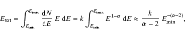 \begin{displaymath}E_{\rm tot} = \int^{E_{\rm max}}_{E_{\rm min}}{{\rm d}N
\over...
...\rm d}E
\approx {k \over \alpha-2}~E_{\rm min}^{-(\alpha-2)} , \end{displaymath}