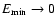 $E_{\rm min} \rightarrow0$