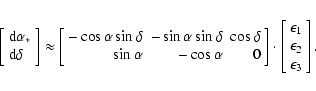 \begin{displaymath}\left[\begin{array}{l}{\rm d}\alpha_* \\ {\rm d}\delta\end{ar...
...}{l}\epsilon_1 \\ \epsilon_2 \\ \epsilon_3 \end{array}\right].
\end{displaymath}