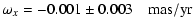 $\displaystyle \omega_x = -0.001\pm0.003\quad{\rm mas/yr}$