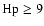 ${\rm Hp}\ge 9$