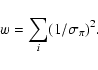 \begin{displaymath}w=\sum_i (1/\sigma_\pi)^2.
\end{displaymath}