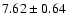 $7.62\pm0.64$