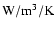 $\rm W/m^3 /K$