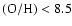 ${\rm (O/H)}<8.5$