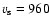 $v_{{\rm s}}=960$