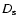 $D_{{\rm s}}$