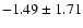 $-1.49 \pm 1.71$
