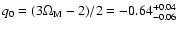 $q_0 = (3\Omega_{\rm M} - 2)/2 =
-0.64^{+0.04}_{-0.06}$
