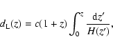 \begin{displaymath}
d_{\rm L}(z) = c (1+z) \int_0^z \frac{{\rm d}z'}{H(z')},
\end{displaymath}