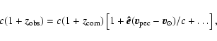 \begin{displaymath}c(1+ z_{\rm obs}) = c (1+z_{\rm com})\left[1 +
\vec{\hat e} (\vec{v}_{\rm pec} - \vec{v}_\odot)/c + \dots \right] ,
\end{displaymath}