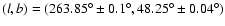$(l,b) = (263.85^\circ \pm 0.1^\circ, 48.25^\circ \pm 0.04^\circ)$