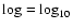 $\log=\log_{10}$
