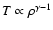$T \propto \rho^{\gamma-1}$
