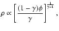 $\textstyle \rho \propto \left[\displaystyle\frac{(1-\gamma)\phi}{\gamma}\right]^{\frac{1}{\gamma-1}},$