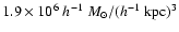 $1.9\times10^6~h^{-1}~M_{\odot}/(h^{-1}~{\rm kpc})^3$