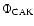 $\Phi_{\rm CAK}$