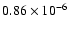 $0.86 \times 10^{-6}$
