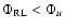 $\Phi_{\rm RL} < \Phi_{u}$