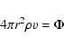 \begin{displaymath}4 \pi r^{2} \rho v = \Phi
\end{displaymath}